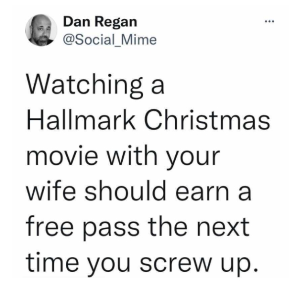 paper - Dan Regan Watching a Hallmark Christmas movie with your wife should earn a free pass the next time you screw up.