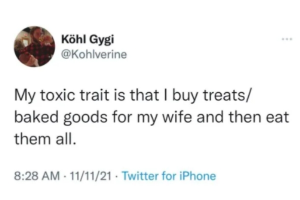 halsey pitchfork tweet - Khl Gygi My toxic trait is that I buy treats baked goods for my wife and then eat them all. 111121 Twitter for iPhone