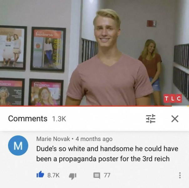 funny comments - Dude's so white and handsome he could have been a propaganda poster for the 3rd reich E 77