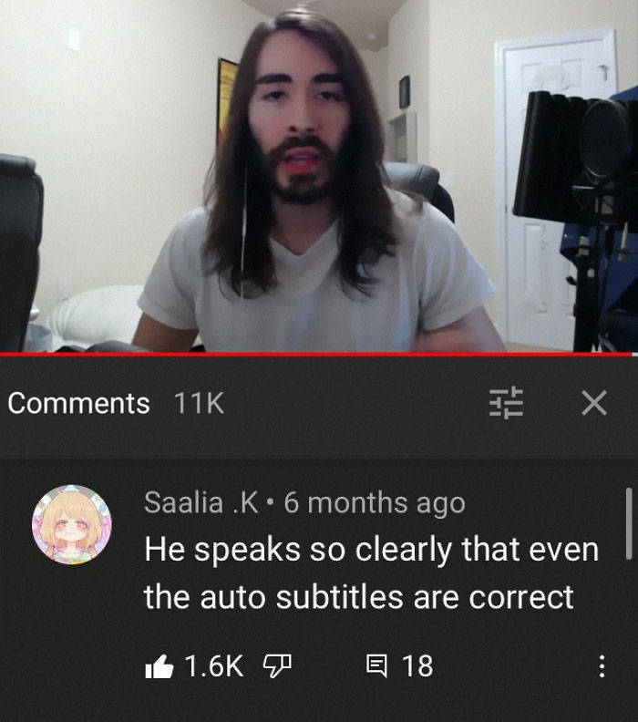 funny comments -  He speaks so clearly that even the auto subtitles are correct 16 7 E 18