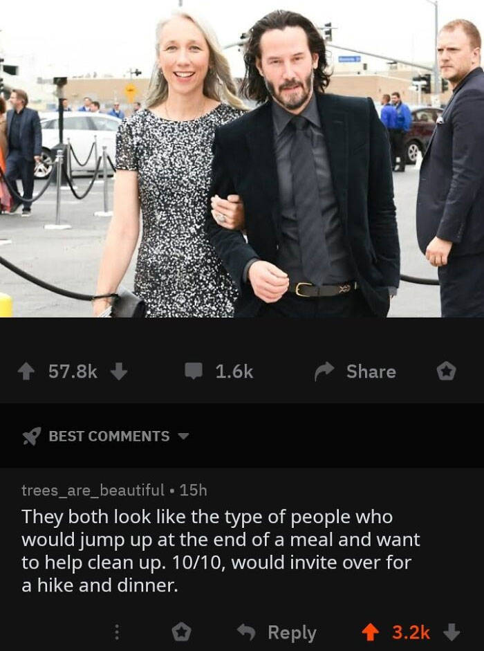 funny comments - keanu reeves alexandra grant - Best trees_are_beautiful . 15h They both look the type of people who would jump up at the end of a meal and want to help clean up. 1010, would invite over for a hike and dinner.