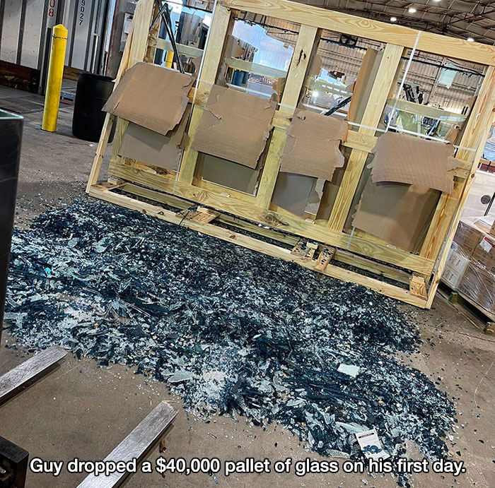 people having bad days - floor - Dna 1 Guy dropped a $40,000 pallet of glass on his first day.