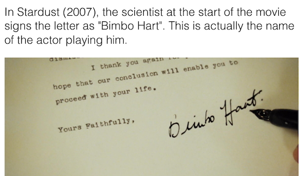 handwriting - In Stardust 2007, the scientist at the start of the movie signs the letter as "Bimbo Hart". This is actually the name of the actor playing him. I thank you again hope that our conclusion will enable you to proceed with your life. Yours Faith