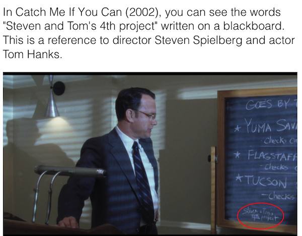 catch me if you can chalkboard - In Catch Me If You Can 2002, you can see the words "Steven and Tom's 4th project" written on a blackboard. This is a reference to director Steven Spielberg and actor Tom Hanks. Ges Byt Yuma Savi Checks ca Flagstafa checks 