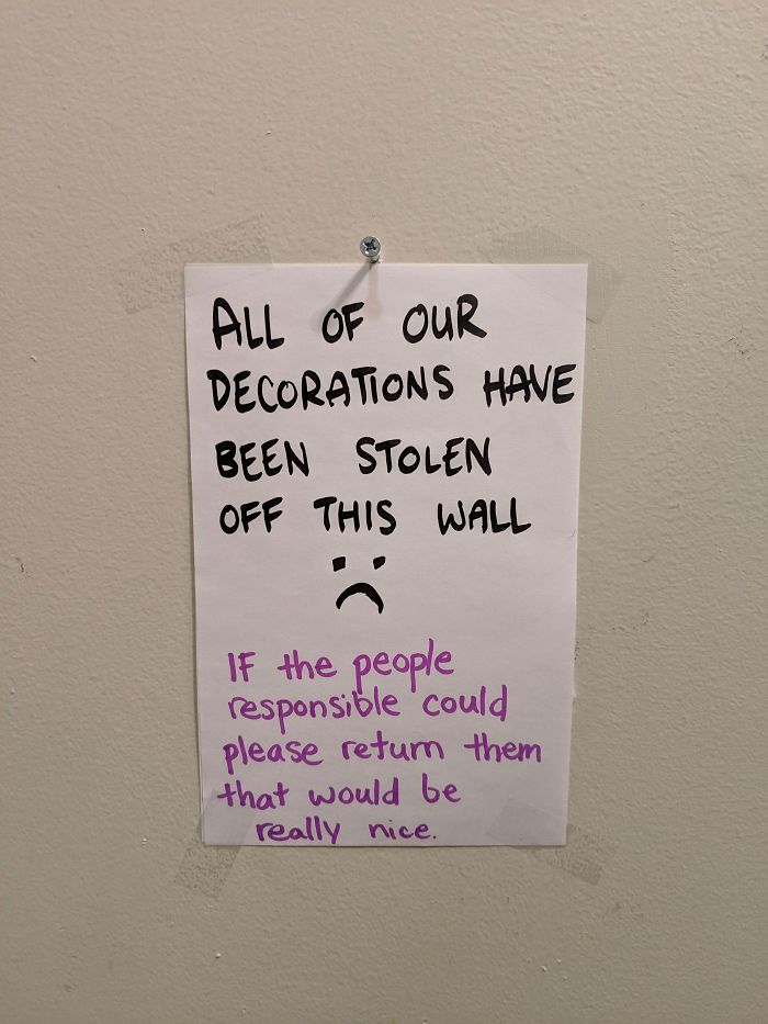 rude customers - worst customers - sign - All Of Our Decorations Have Been Stolen Off This Wall If the people responsible 'could please retum them that would be really nice.