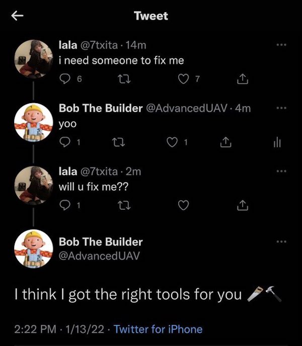 horny jail memes - screenshot - Tweet lala 14m i need someone to fix me 6 27 7 1 Bob The Builder .4m yoo 1 ili lala . 2m will u fix me?? Bob The Builder I think I got the right tools for you 11322 Twitter for iPhone