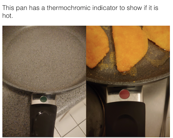 genius life hacks - thermochromic pan - This pan has a thermochromic indicator to show if it is hot.