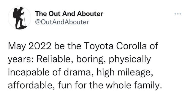 relatable tweets vsco - The Out And Abouter be the Toyota Corolla of years Reliable, boring, physically incapable of drama, high mileage, affordable, fun for the whole family.