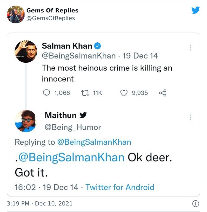 funny comments - web page - Gems Of Replies Salman Khan Salmankhan 19 Dec 14 The most heinous crime is killing an innocent 1,066 9,935 Maithun y Humor SalmanKhan . Ok deer. Got it. 19 Dec 14 . Twitter for Android 0
