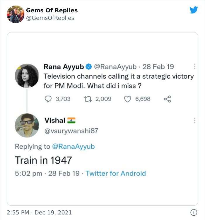 funny comments - web page - Gems Of Replies Rana Ayyub Ayyub 28 Feb 19 Television channels calling it a strategic victory for Pm Modi. What did i miss ? 3,703 12 2,009 6,698 Vishal Train in 1947 28 Feb 19 Twitter for Android . . 0