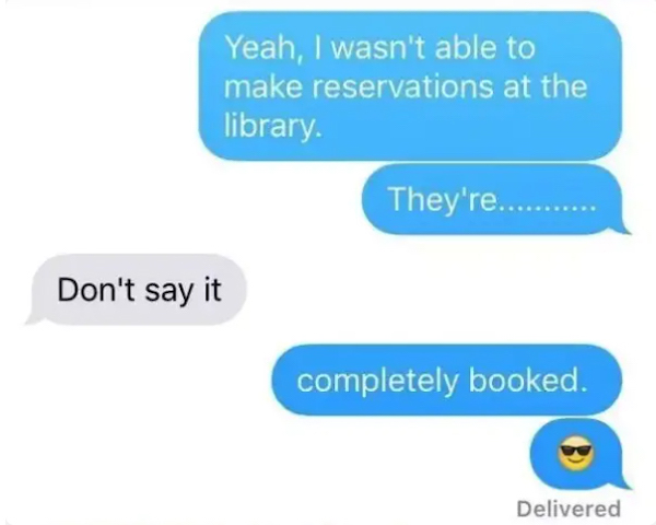 dumb jokes funny puns  - diagram - Yeah, I wasn't able to make reservations at the library They're........... Don't say it completely booked. Delivered