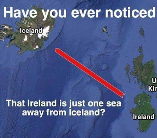 dumb jokes funny puns  - ireland iceland meme - Have you ever noticed Iceland Ui Kin That Ireland is just one sea away from Iceland? Ireland