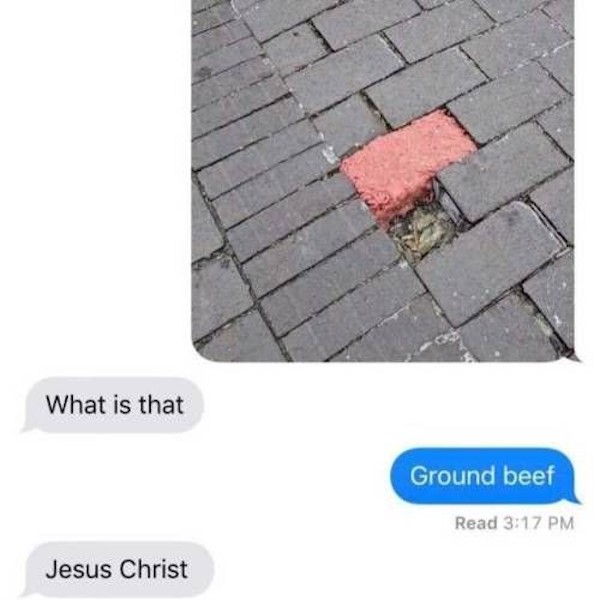 dumb jokes funny puns  - ground beef meme - What is that Ground beef Read Jesus Christ