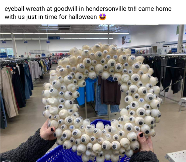 wtf items - bible accurate angels christmas memes - eyeball wreath at goodwill in hendersonville tn!! came home with us just in time for halloween