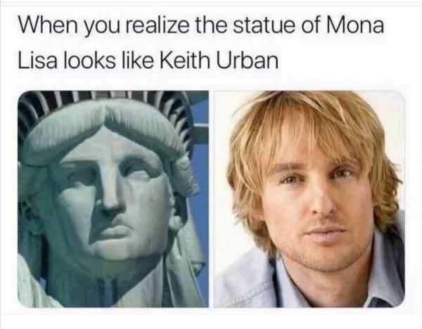 hilarious pics of oh shit moments - statue of liberty national monument - When you realize the statue of Mona Lisa looks Keith Urban