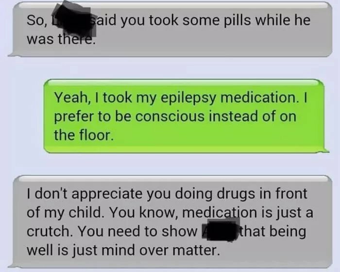 helicopter parents - parents that went too far - So, said you took some pills while he was there. Yeah, I took my epilepsy medication. I prefer to be conscious instead of on the floor. I don't appreciate you doing drugs in front of my child. You know, med