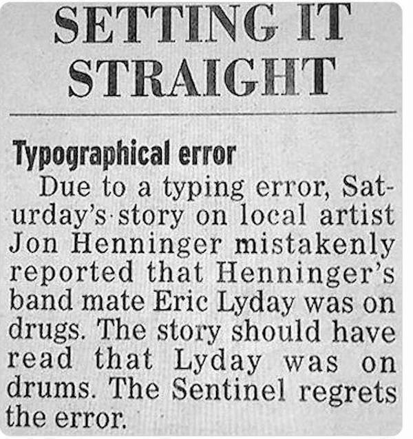 epic fails, funny fail pics  - handwriting - Setting It Straight Typographical error Due to a typing error, Sat urday's story on local artist Jon Henninger mistakenly reported that Henninger's band mate Eric Lyday was on drugs. The story should have read 