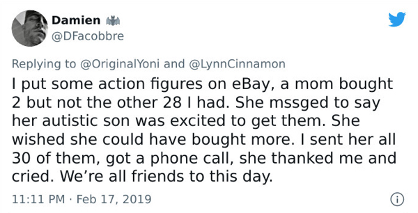 paper - Damien than Yoni and Cinnamon I put some action figures on eBay, a mom bought 2 but not the other 28 I had. She mssged to say her autistic son was excited to get them. She wished she could have bought more. I sent her all 30 of them, got a phone c