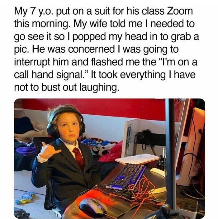 wholesome moments - bomber memes - My 7 y.o. put on a suit for his class Zoom this morning. My wife told me I needed to go see it so I popped my head in to grab a pic. He was concerned I was going to interrupt him and flashed me the I'm on a call hand sig