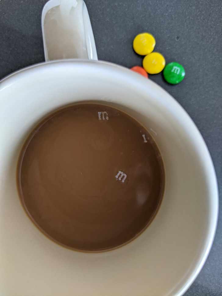 “The logos floated off the M&M’s that I dropped into my coffee.”