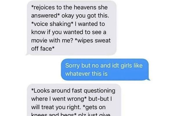 creepy guys dating - funniest things people have said - rejoices to the heavens she answered okay you got this. voice shaking I wanted to know if you wanted to see a movie with me? wipes sweat off face Sorry but no and idt girls whatever this is Looks aro