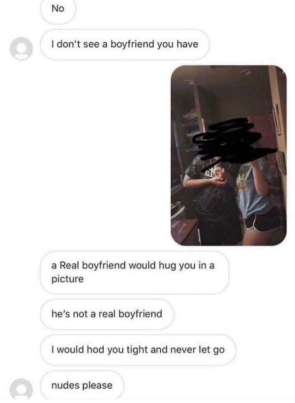 creepy guys dating - No I don't see a boyfriend you have a Real boyfriend would hug you in a picture he's not a real boyfriend I would hod you tight and never let go nudes please