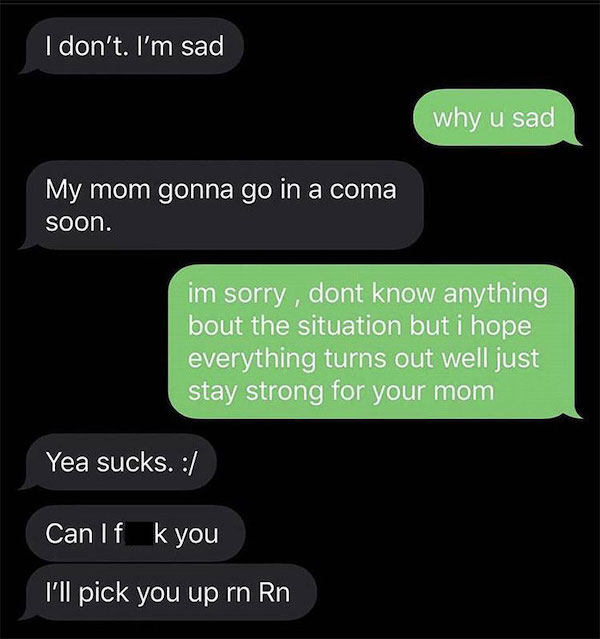 creepy guys dating - multimedia - I don't. I'm sad why u sad My mom gonna go in a coma soon. im sorry, dont know anything bout the situation but i hope everything turns out well just stay strong for your mom Yea sucks. Canif k you I'll pick you up rn Rn