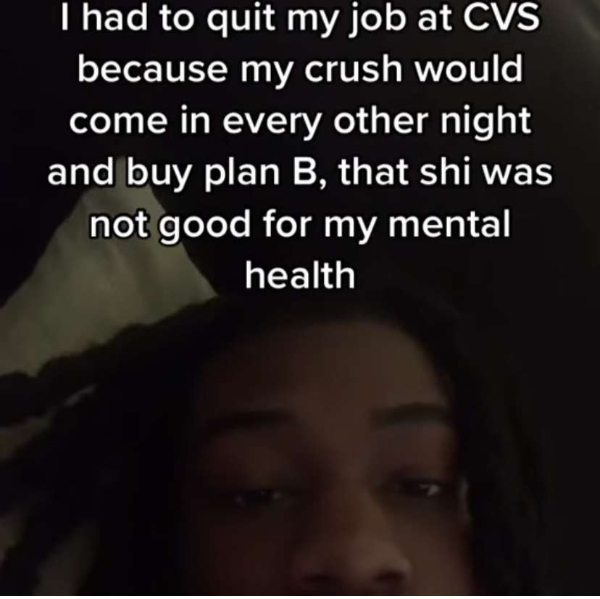 wtf pics  - head - I had to quit my job at Cvs because my crush would come in every other night and buy plan B, that shi was not good for my mental health