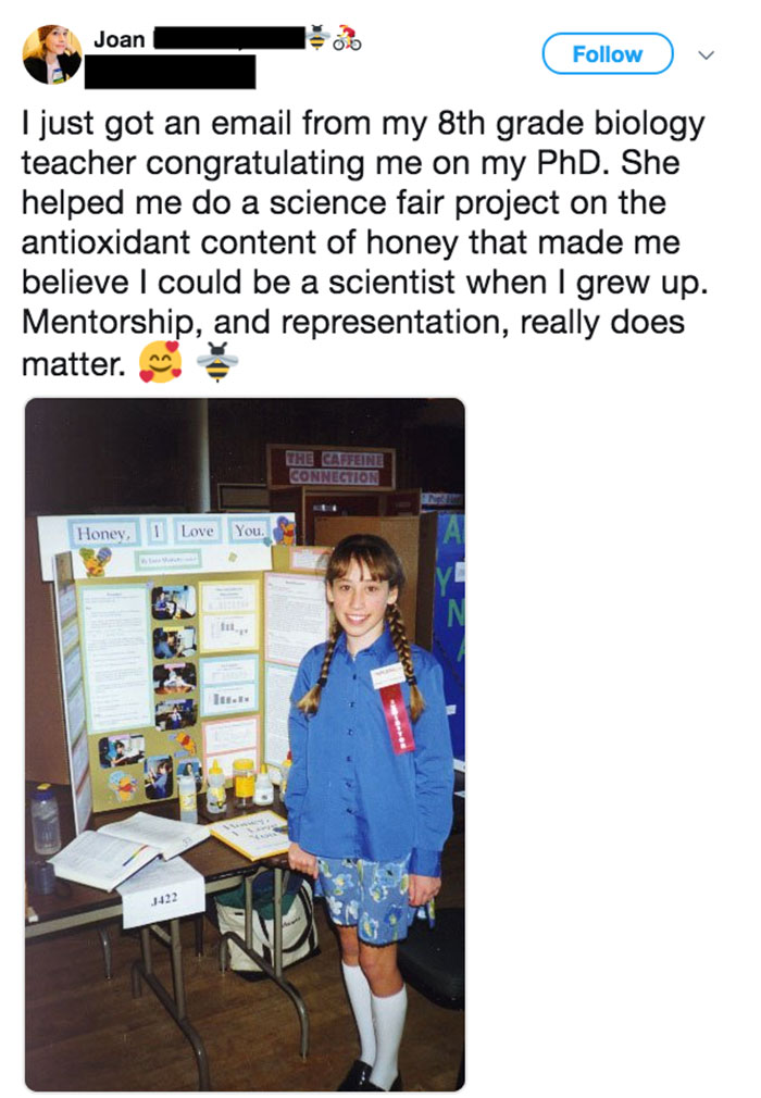 wholesome pics and memes - media - Joan I just got an email from my 8th grade biology teacher congratulating me on my PhD. She helped me do a science fair project on the antioxidant content of honey that made me believe I could be a scientist when I grew 