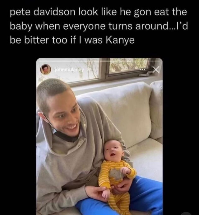 funny comments - John Mulaney - pete davidson look he gon eat the baby when everyone turns around...I'd be bitter too if I was Kanye johnmulaney