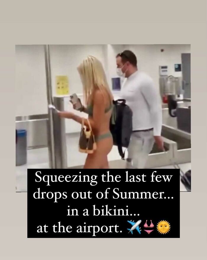 11 Squeezing the last few drops out of Summer... in a bikini... a at the airport. You
