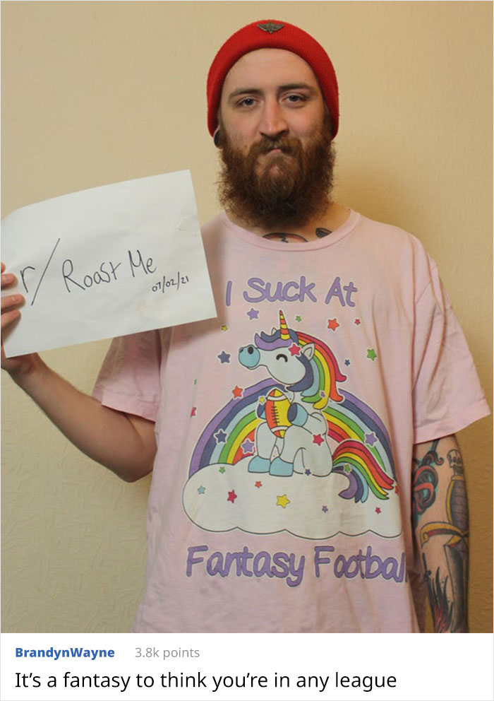 t shirt - er Roast Me 070221 | Suck At Sor Fantasy Footbal BrandynWayne points It's a fantasy to think you're in any league