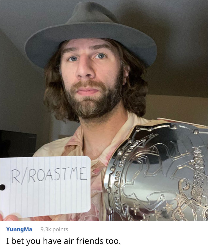 beard - RRoastme Vivast YunngMa points I bet you have air friends too.