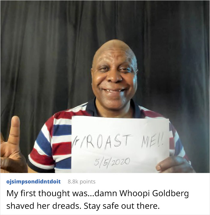 photo caption - VrRoast Meil 552020 ojsimpsondidntdoit points My first thought was...damn Whoopi Goldberg shaved her dreads. Stay safe out there.