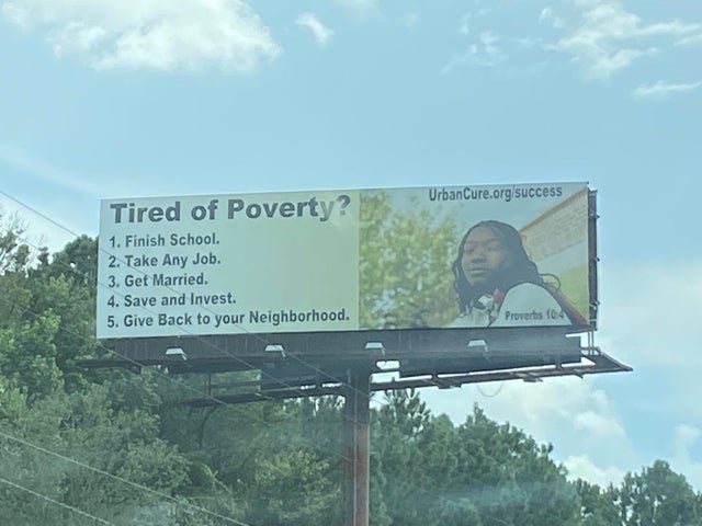 dystopian pics  - poverty billboard - UrbanCure.org success Tired of Poverty? 1. Finish School. 2. Take Any Job. 3. Get Married 4. Save and Invest. 5. Give Back to your Neighborhood. Proverbs