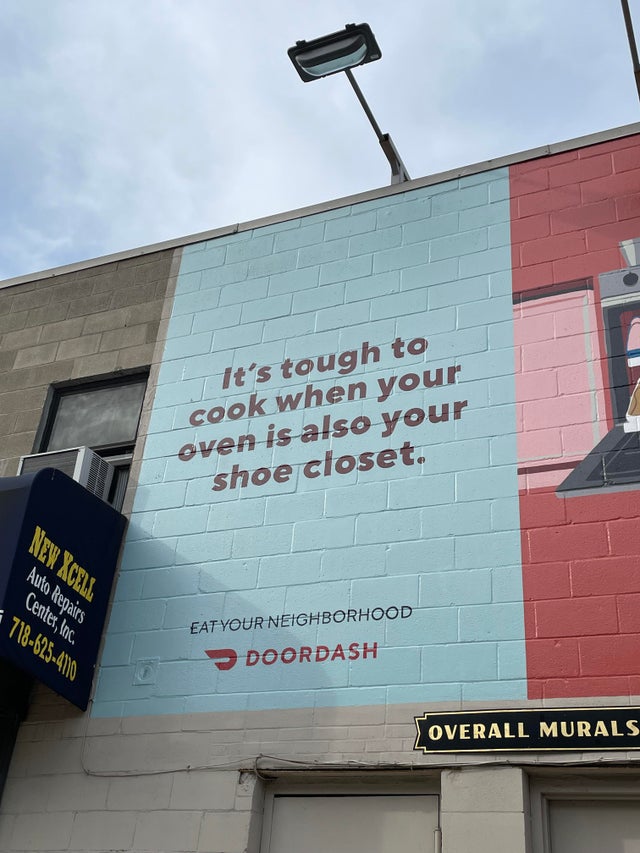 dystopian pics  - its tough to cook when your oven - It's tough to cook when your oven is also your shoe closet, New Xcell Auto Repairs Center, Inc. 718625410 Eat Your Neighborhood Doordash Overall Murals