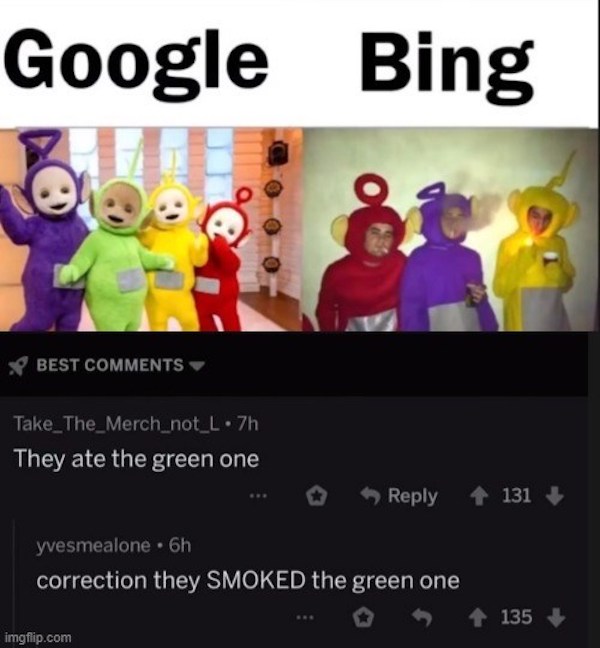 they smoked the green one - Google Bing Best Take_The_Merch_not_lo7h They ate the green one 131 131 yvesmealone . 6h correction they Smoked the green one 135 imgflip.com