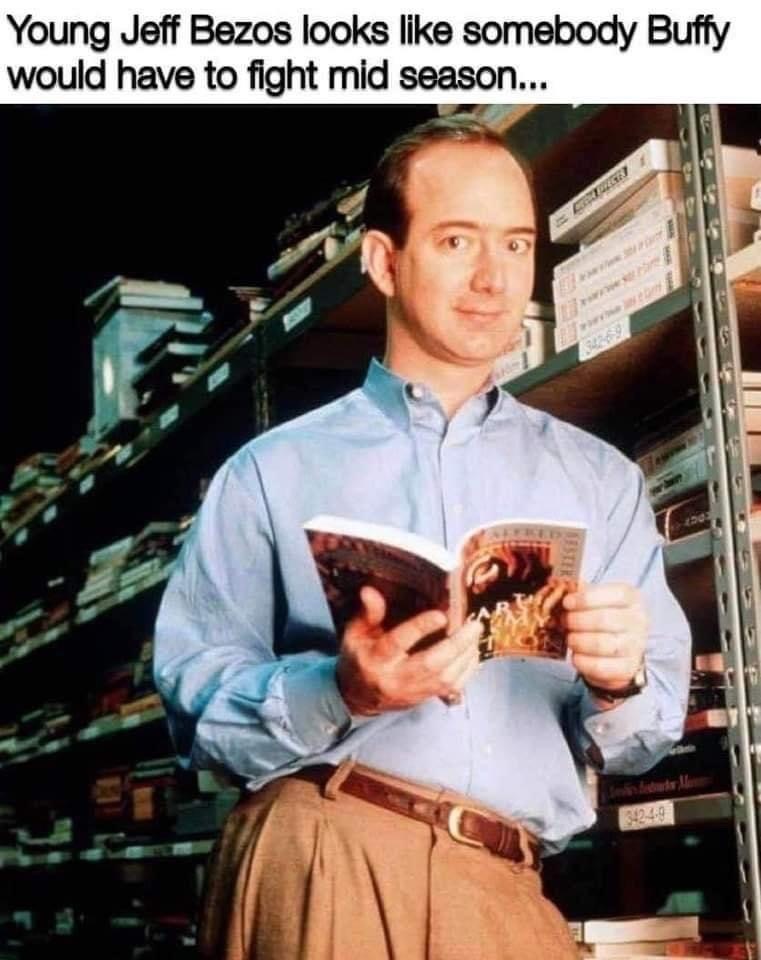savage comments brutal comebacks - jeff bezos buff - Young Jeff Bezos looks somebody Buffy would have to fight mid season... 15 4249