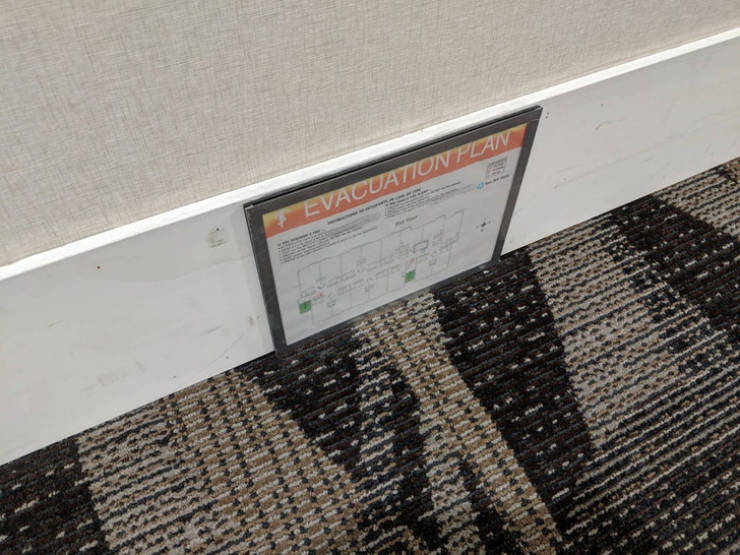 “The hotel I’m staying at has the fire evacuation plans at ground level so you can see them if smoke has filled the hallways.”