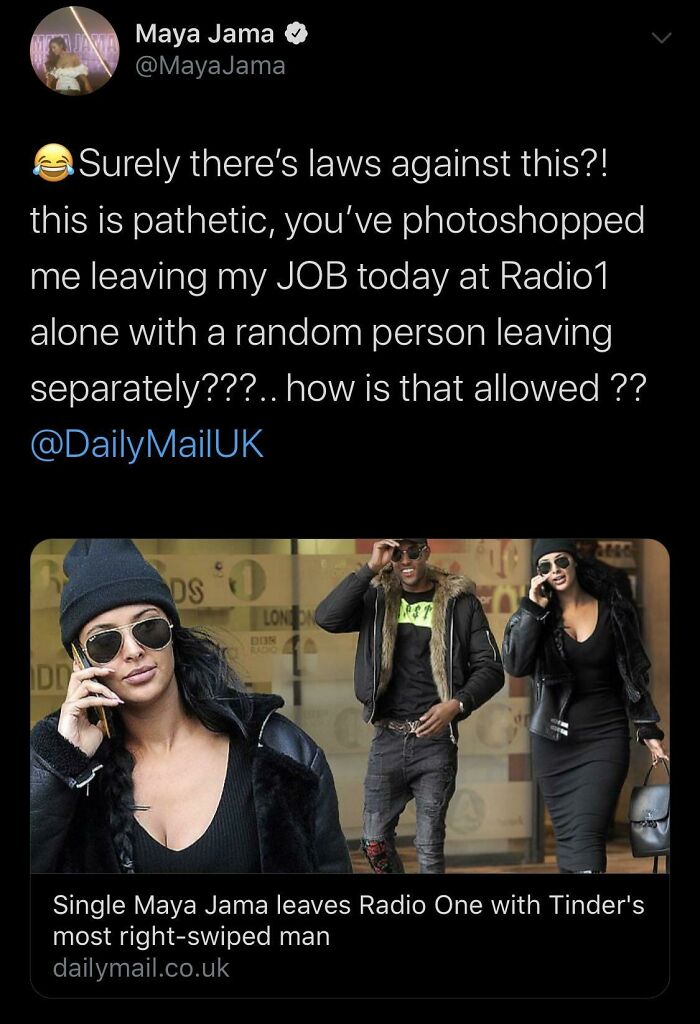 internet liars called out - maya jama daily mail photoshop - Maya Jama Surely there's laws against this?! this is pathetic, you've photoshopped me leaving my Job today at Radio1 alone with a random person leaving separately???.. how is that allowed ?? Mai