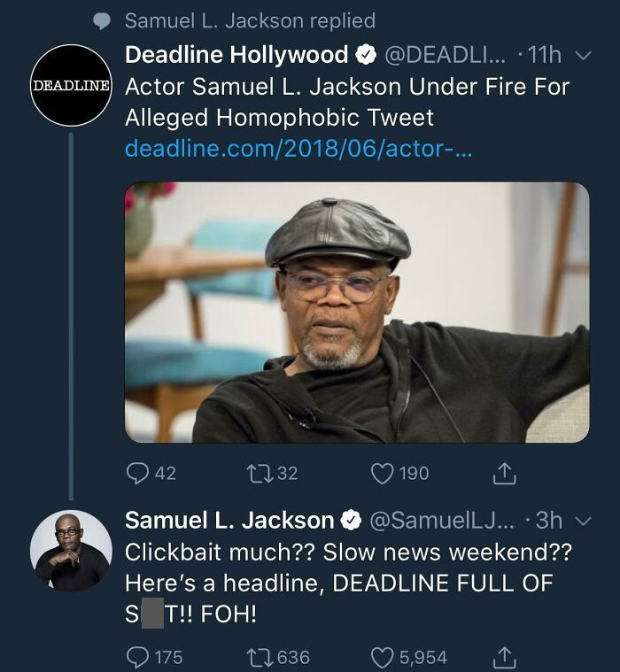 internet liars called out - funny clickbait memes - Samuel L. Jackson replied Deadline Hollywood ... 11h Deadline Actor Samuel L. Jackson Under Fire For Alleged Homophobic Tweet deadline.com201806actor... 42 1232 190 Samuel L. Jackson ... .3h Clickbait mu