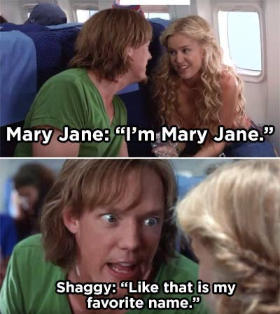 adult jokes in kid shows and movies - In Scooby-Doo, ‘Mary Jane’ being Shaggy’s favorite name implied that he was a stoner.