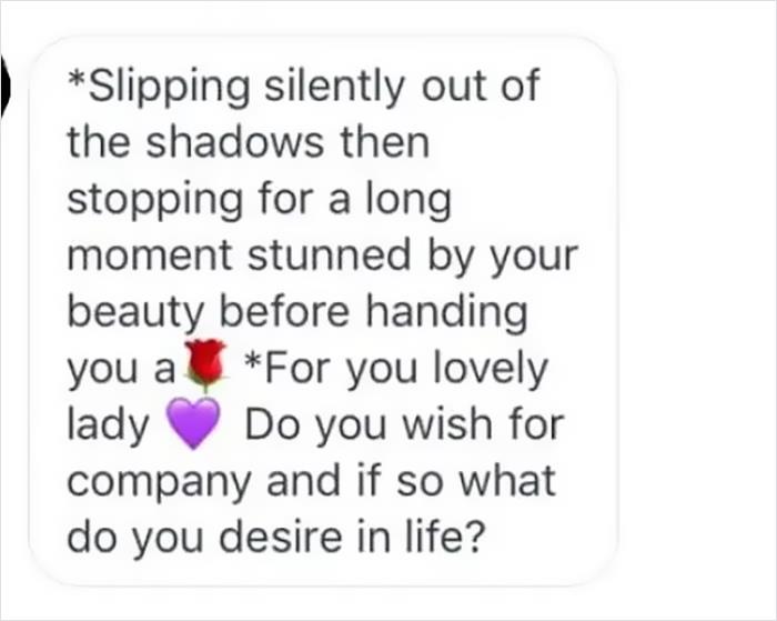 cringeworthy pics and texts - diagram - Slipping silently out of the shadows then stopping for a long moment stunned by your beauty before handing you aFor you lovely lady Do you wish for company and if so what do you desire in life?
