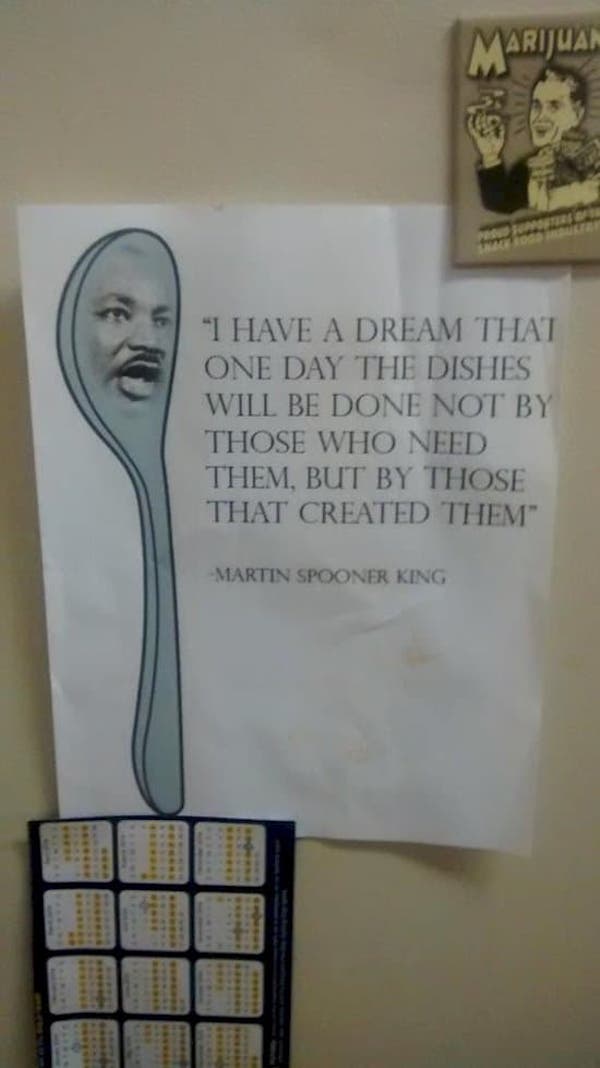 roommates from hell - spoonerism meme - Arijual Usd "I Have A Dream That One Day The Dishes Will Be Done Not By Those Who Need Them, But By Those That Created Them" Martin Spooner King