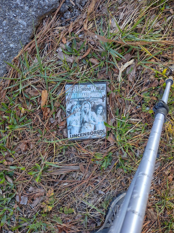 “I found a Girls Gone Wild DVD on the side of the road while backpacking in Central Alabama.”