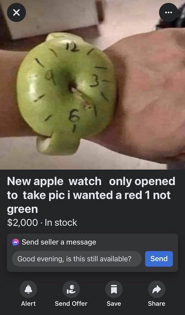 wtf items for sale - funny apple watch - ... 3 a New apple watch only opened to take pic i wanted a red 1 not green $2,000. In stock Send seller a message Good evening, is this still available? Send U Alert Send Offer Save