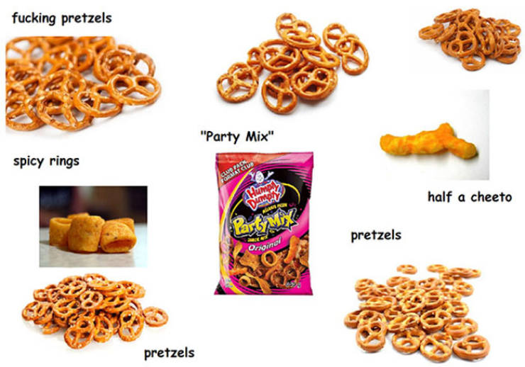 relatable memes - party mix memes - fucking pretzels