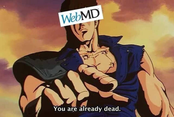 relatable memes - omae wa mou shindeiru - WebMD You are already dead.