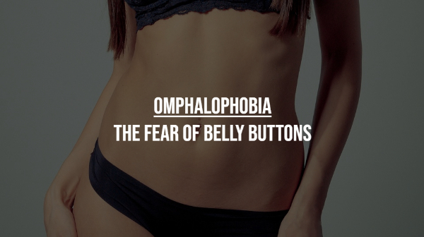 strange phobias - Omphalophobia The Fear Of Belly Buttons