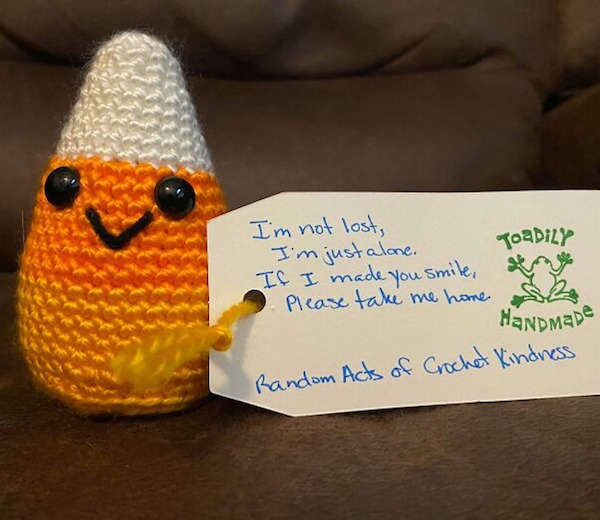 wholesome - uplifting news - random acts of crochet kindness - I'm not lost, I'm just alone. ToaDILY If I made you smile, Please take me home Handmade Random Acts of Crochet Kindness